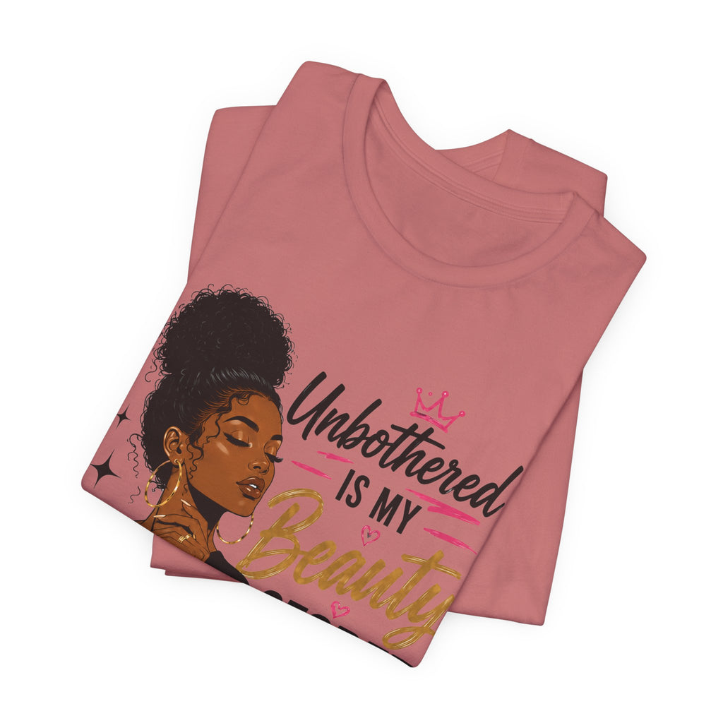 Unbothered Is My Beauty Secret Tee — Empowering Black Woman Graphic T-Shirt