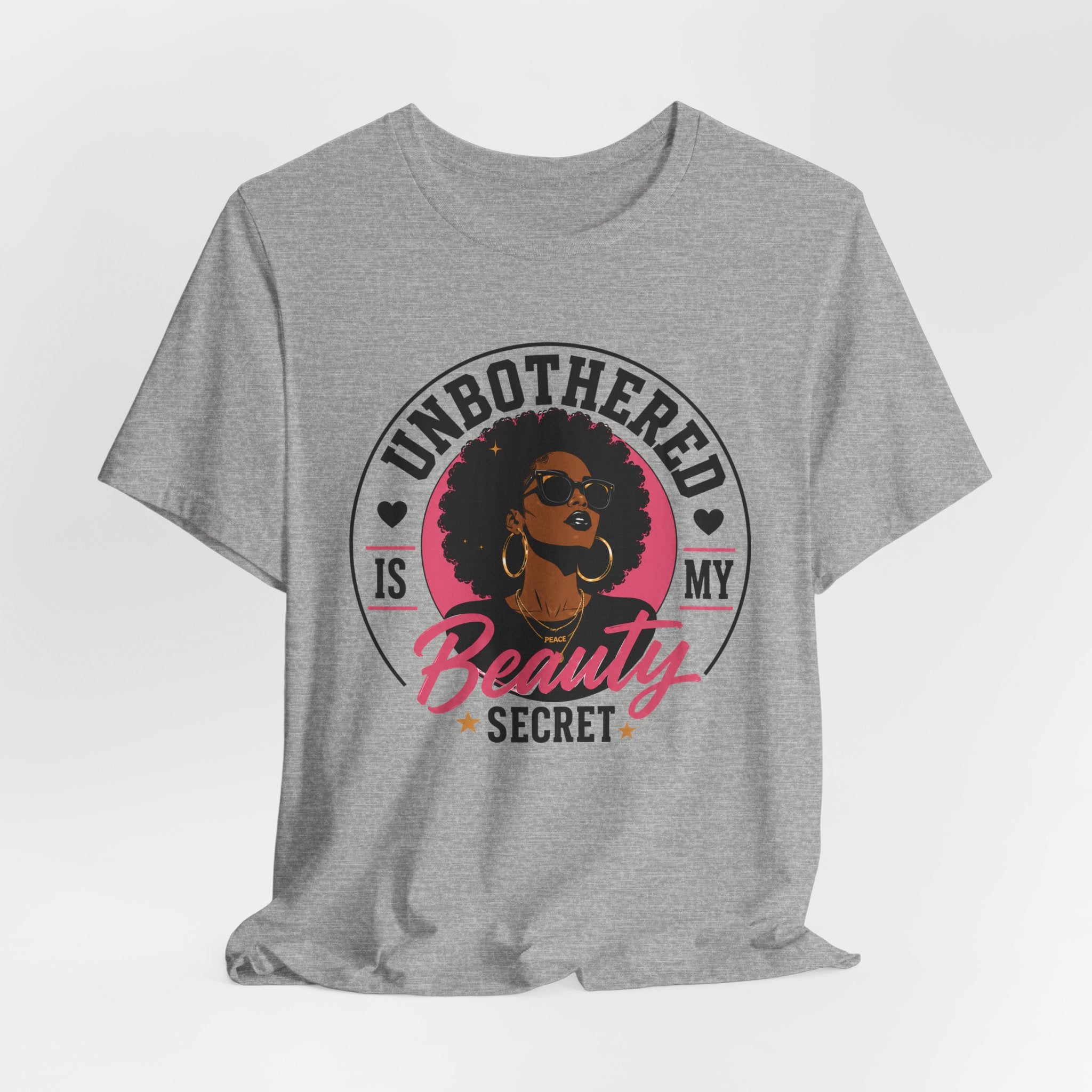 Unbothered Is My Beauty Secret Tee