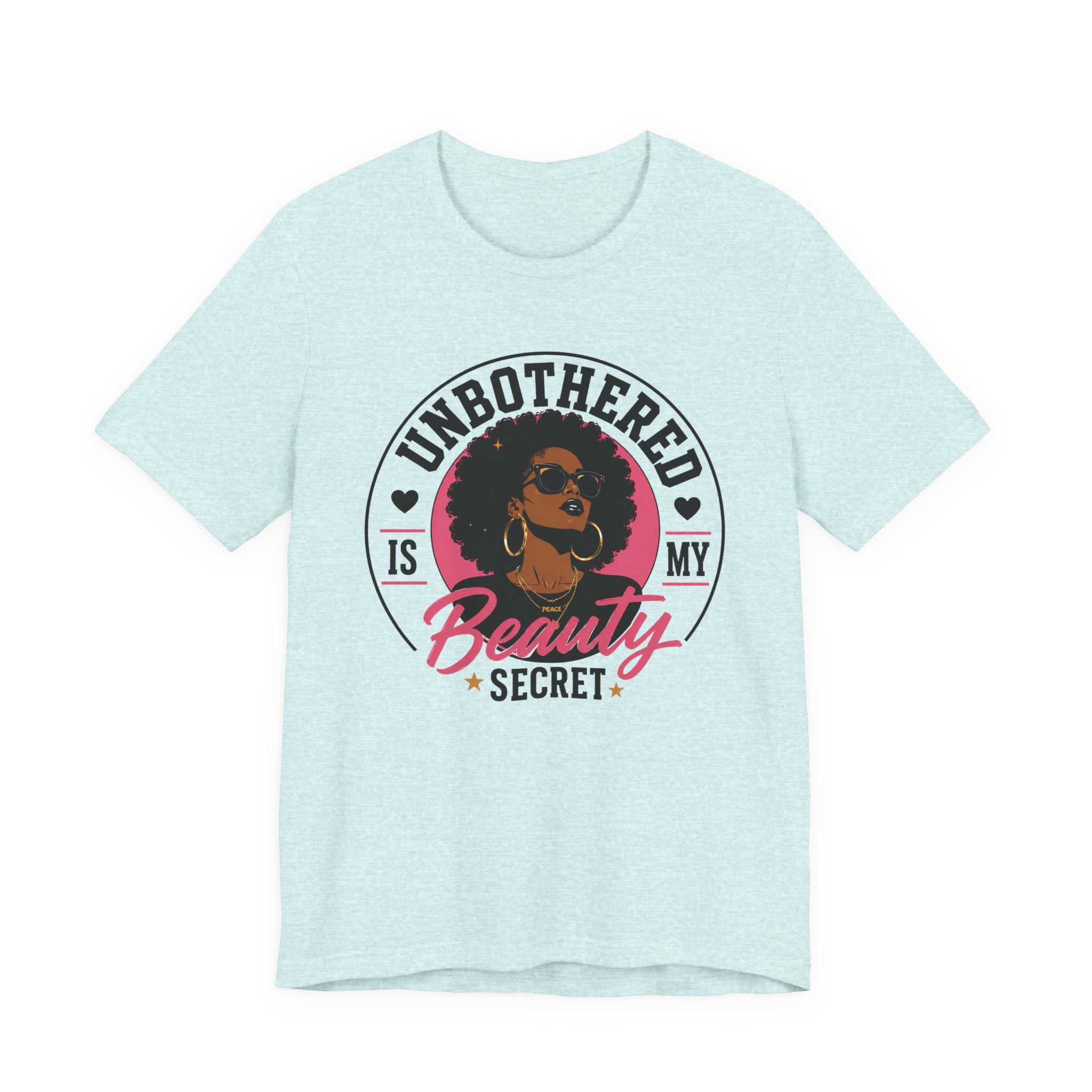 Unbothered Is My Beauty Secret Tee