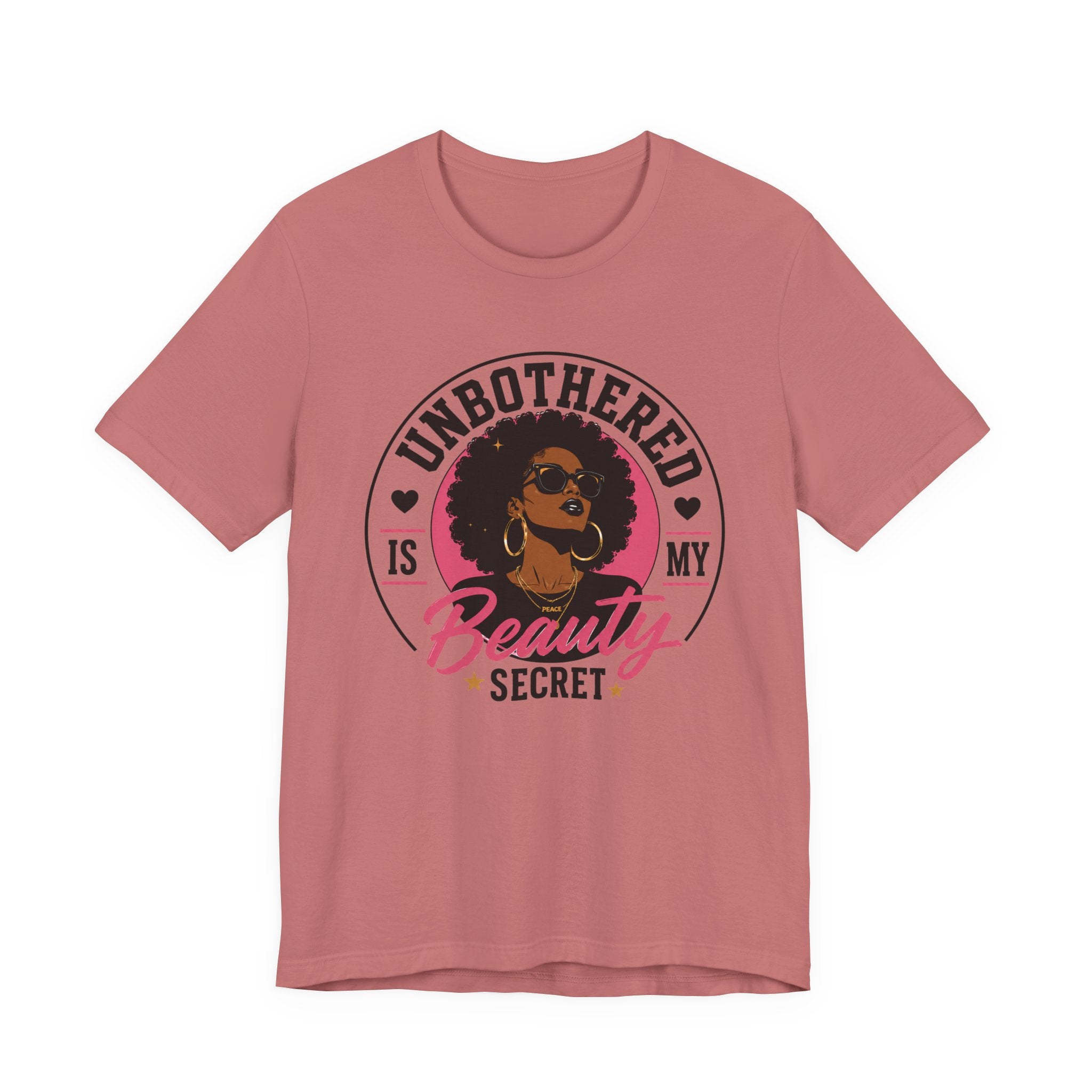 Unbothered Is My Beauty Secret Tee
