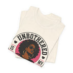 Unbothered Is My Beauty Secret Tee