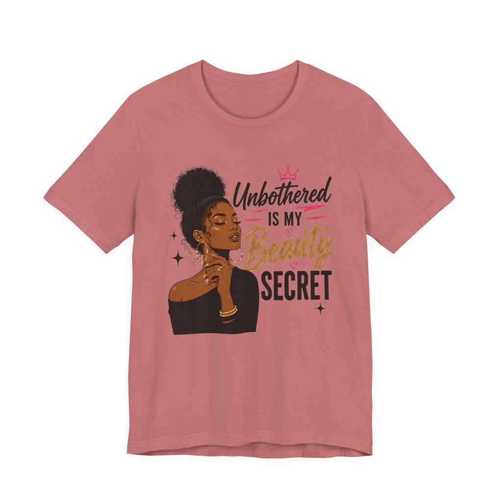 Unbothered Is My Beauty Secret Tee — Empowering Black Woman Graphic T-Shirt