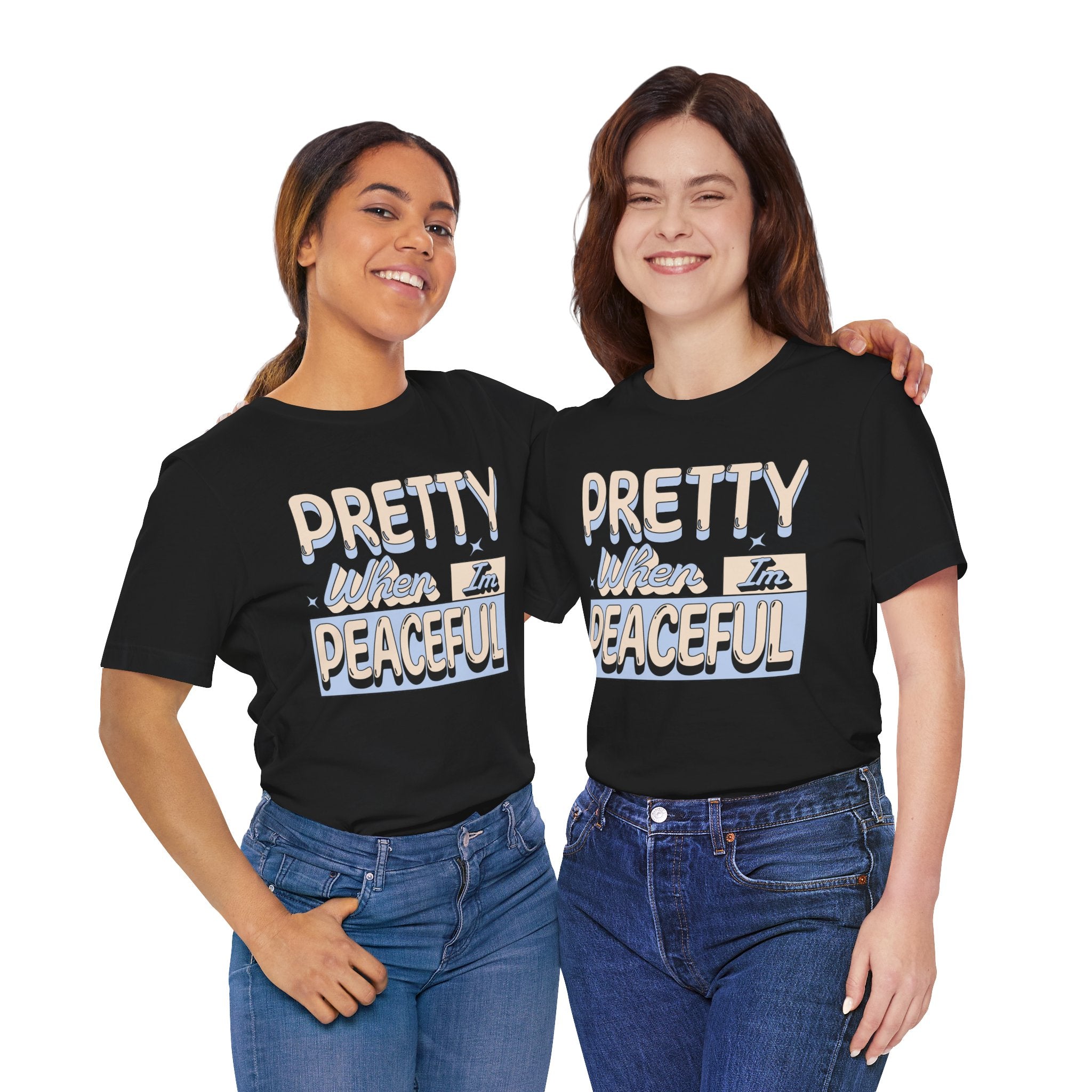 Pretty When I’m Peaceful Graphic Tee — Calm Positive Statement T-Shirt
