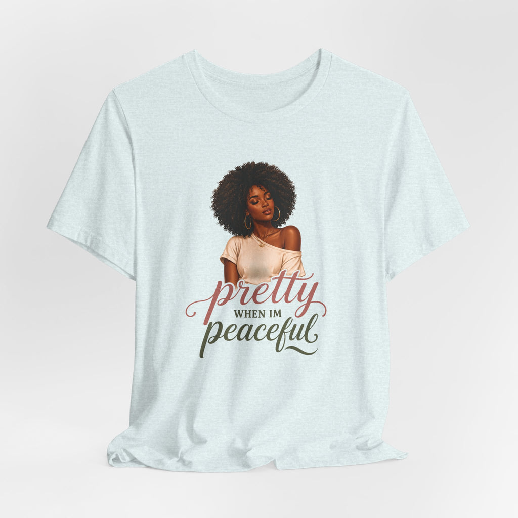 Pretty When I’m Peaceful Tee — Afro Woman Graphic T-Shirt