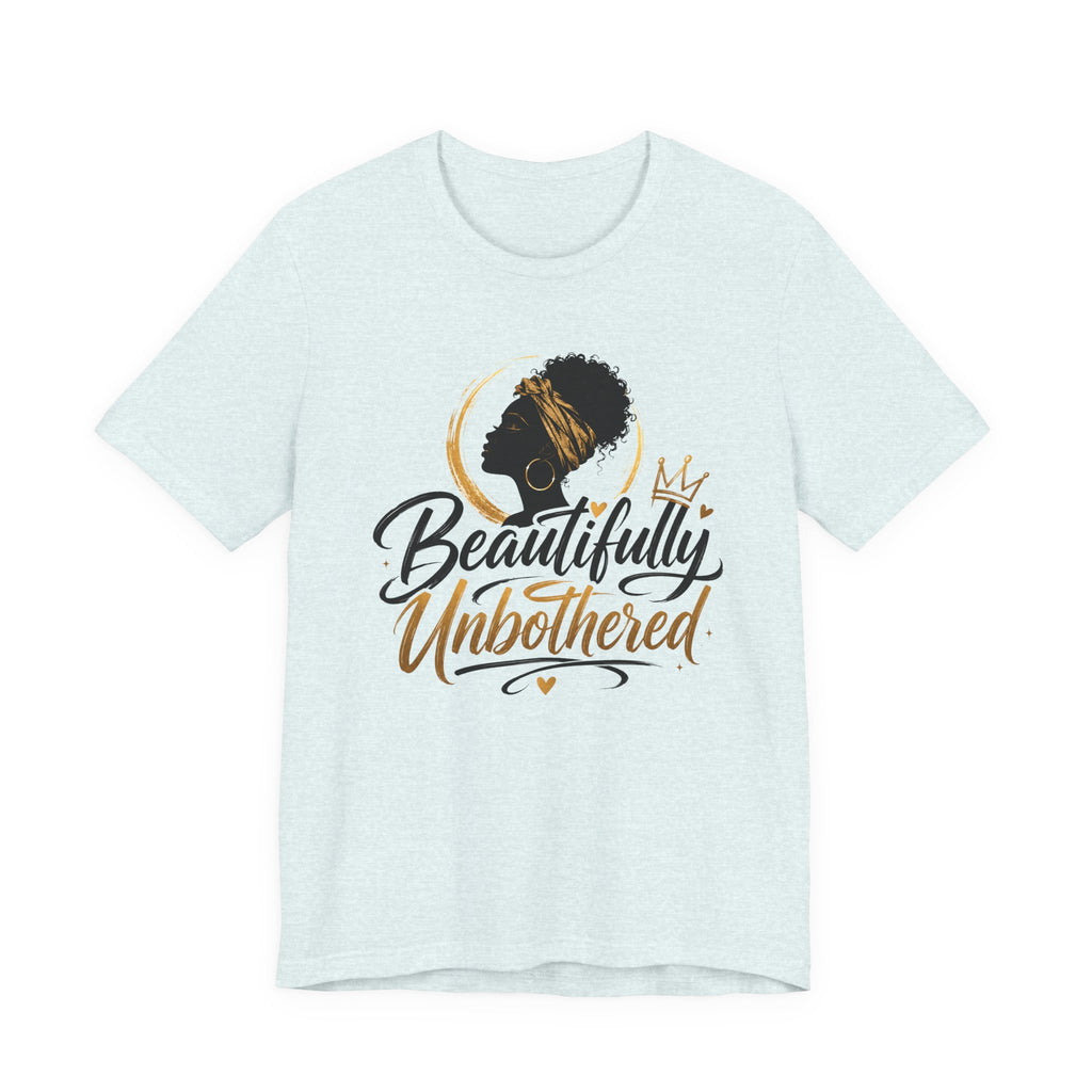Beautifully Unbothered T-Shirt — Empowering Afrocentric Graphic Tee