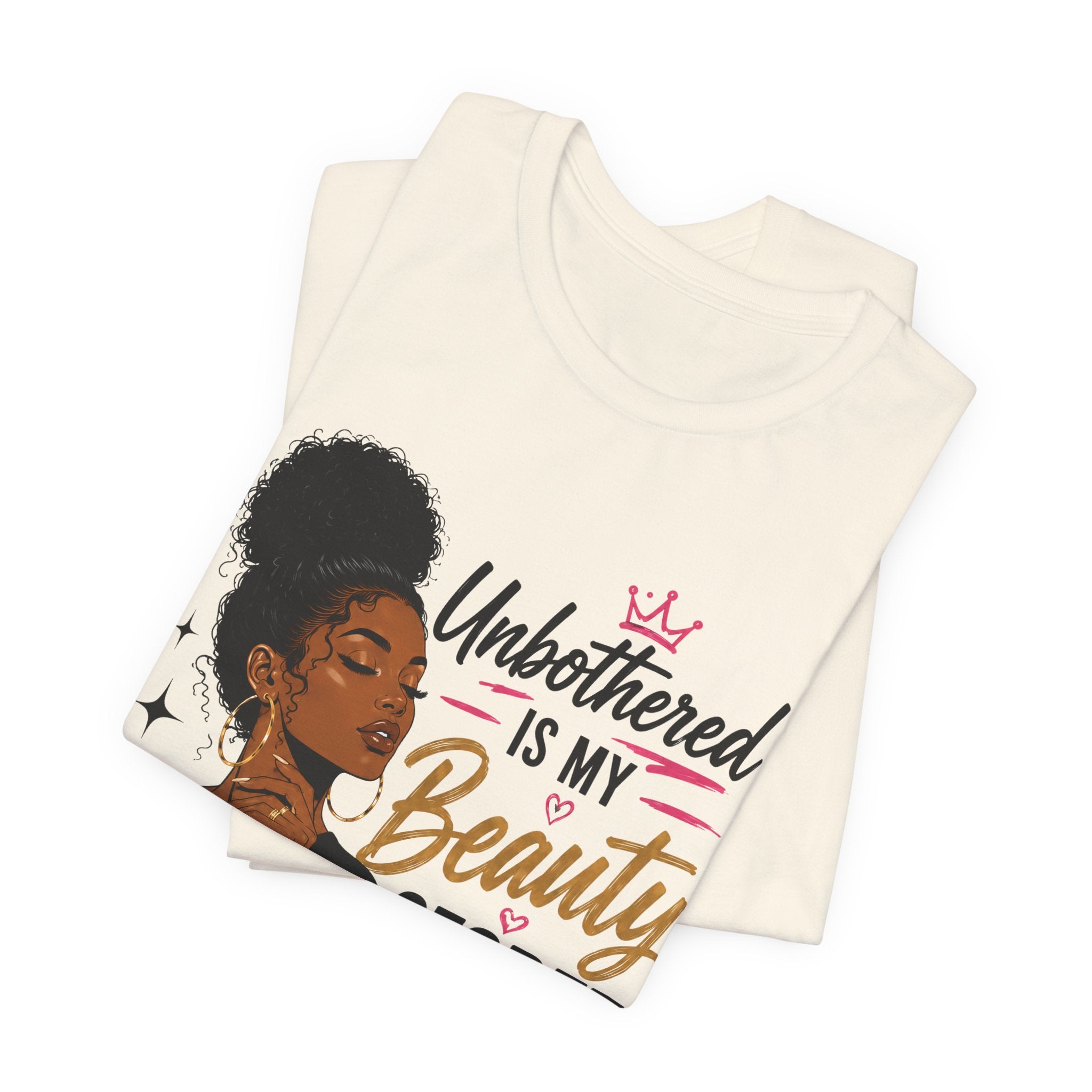 Unbothered Is My Beauty Secret Tee — Empowering Black Woman Graphic T-Shirt