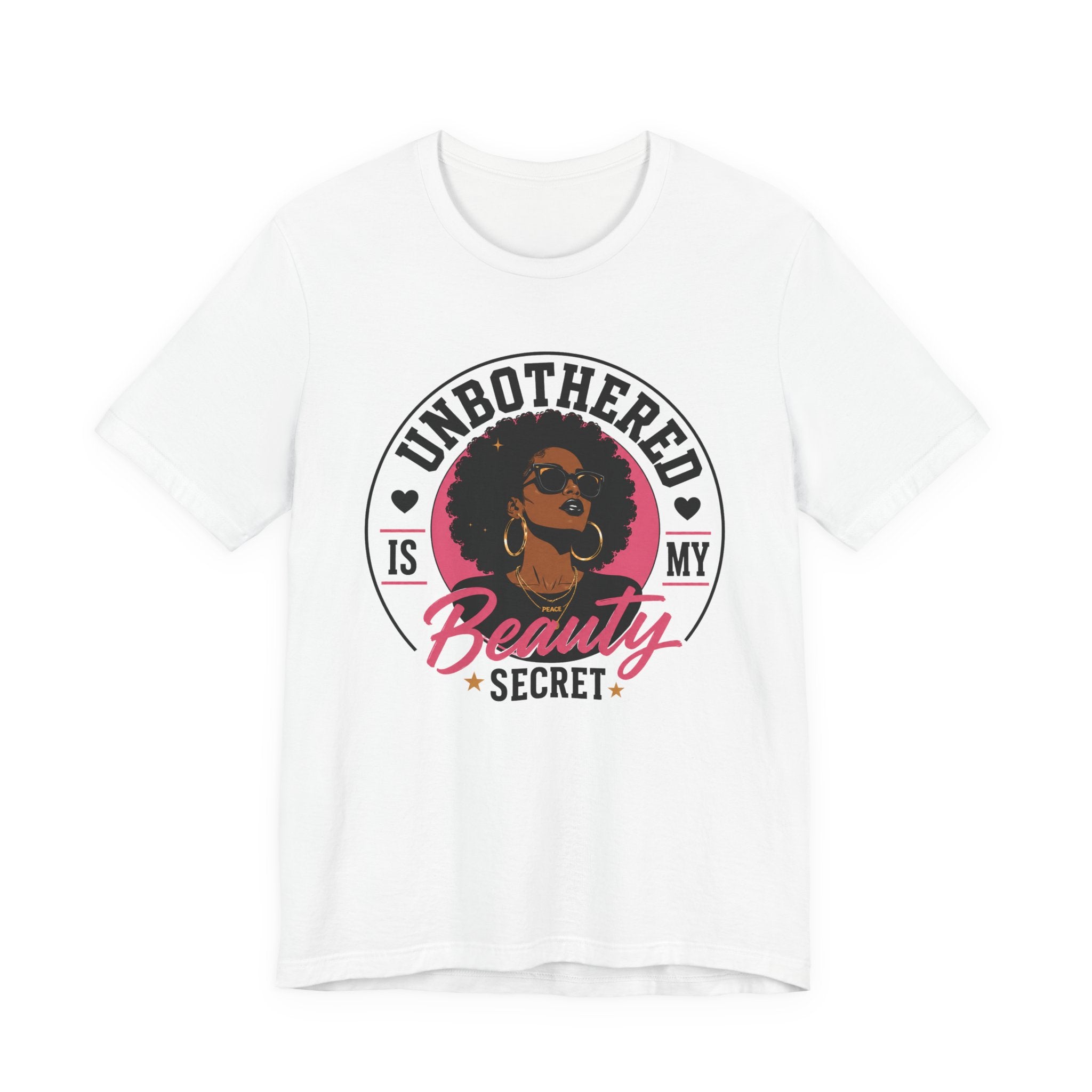 Unbothered Is My Beauty Secret Tee