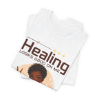 Healing Looks Good On Me T-Shirt
