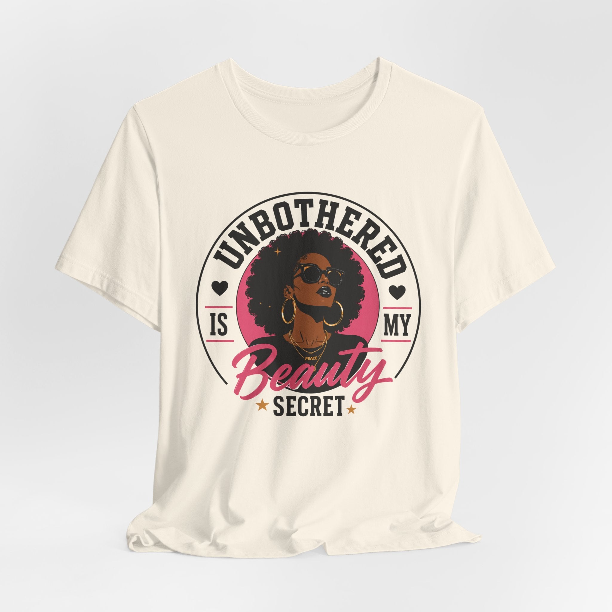 Unbothered Is My Beauty Secret Tee