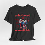 Unbothered and Unavailable Graphic Tee — Casual Streetwear Shirt