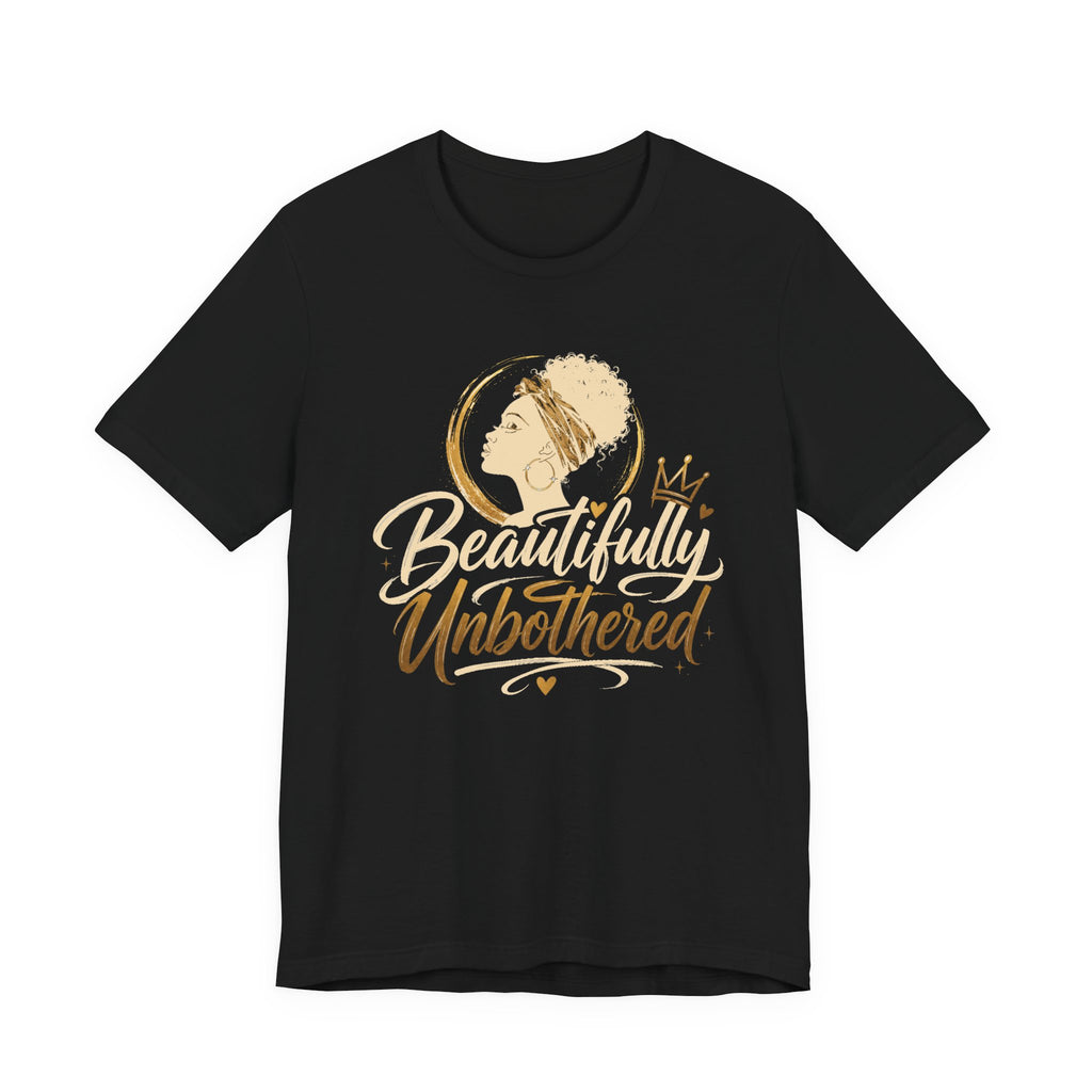 Beautifully Unbothered T‑Shirt — Afrocentric Empowerment Tee