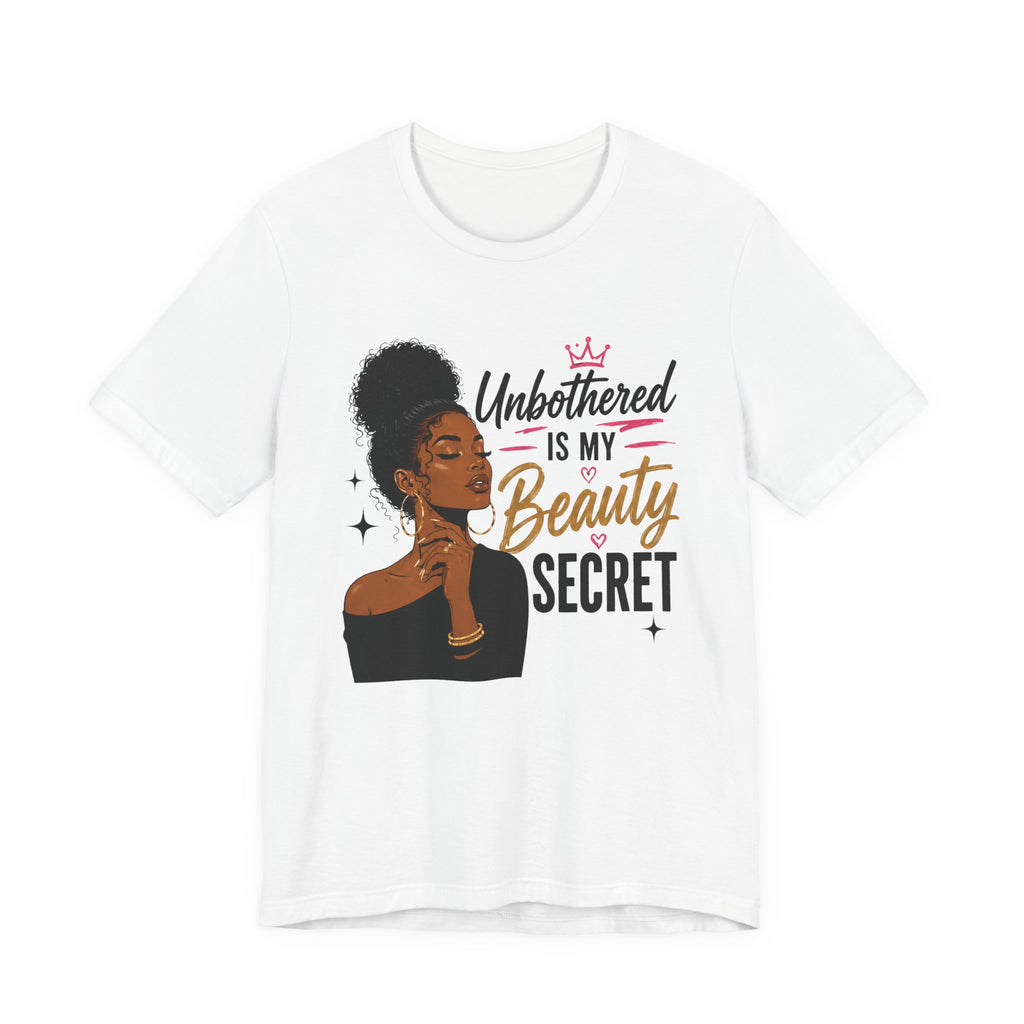 Unbothered Is My Beauty Secret Tee — Empowering Black Woman Graphic T-Shirt