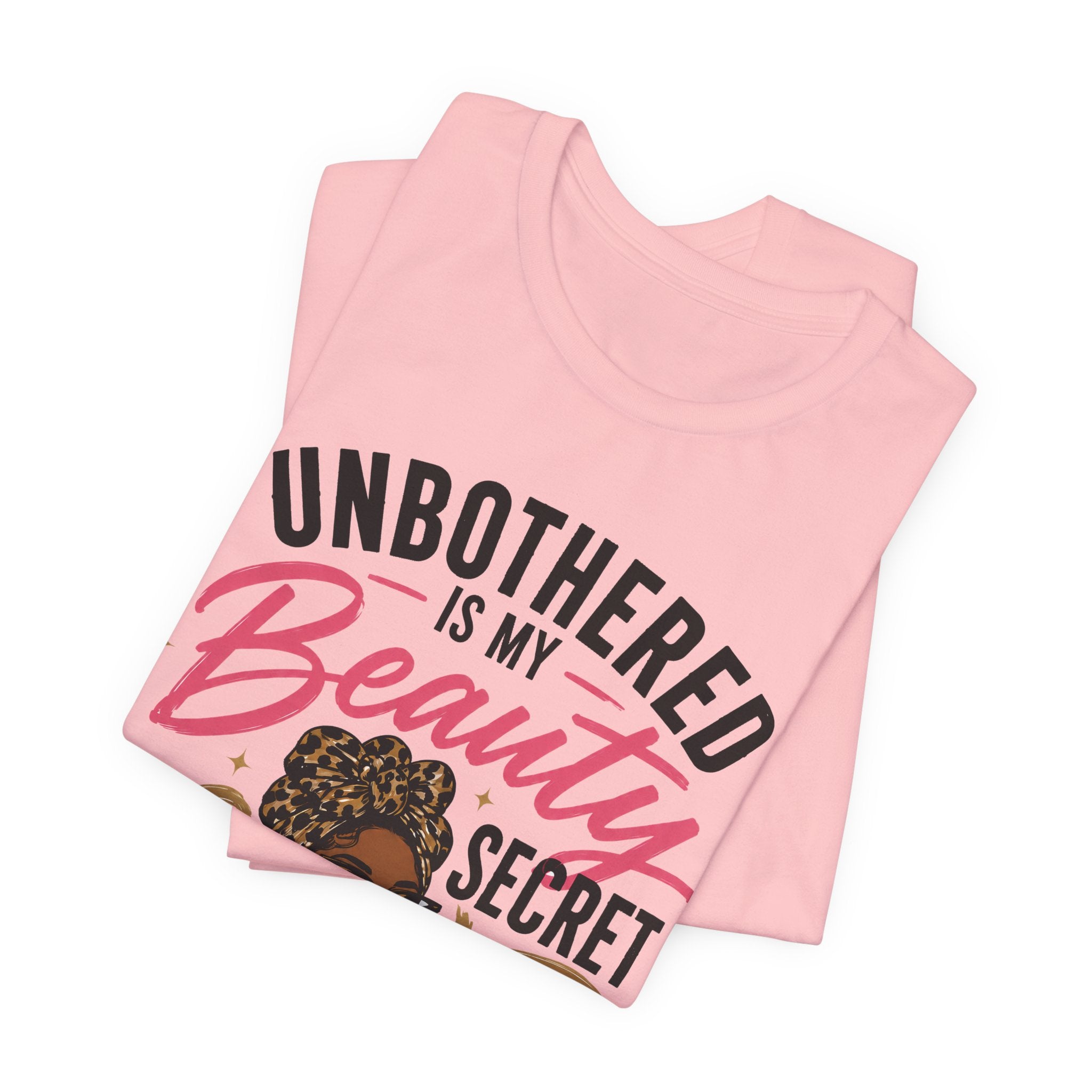 Unbothered Is My Beauty Secret Tee — Empowering Black Woman Graphic T-Shirt