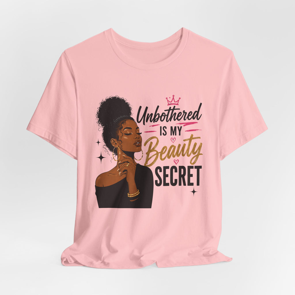 Unbothered Is My Beauty Secret Tee — Empowering Black Woman Graphic T-Shirt