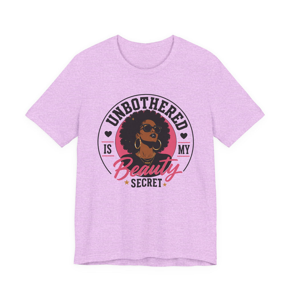 Unbothered Is My Beauty Secret Tee