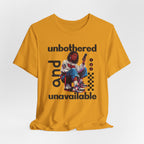Unbothered and Unavailable Graphic Tee — Casual Streetwear Shirt