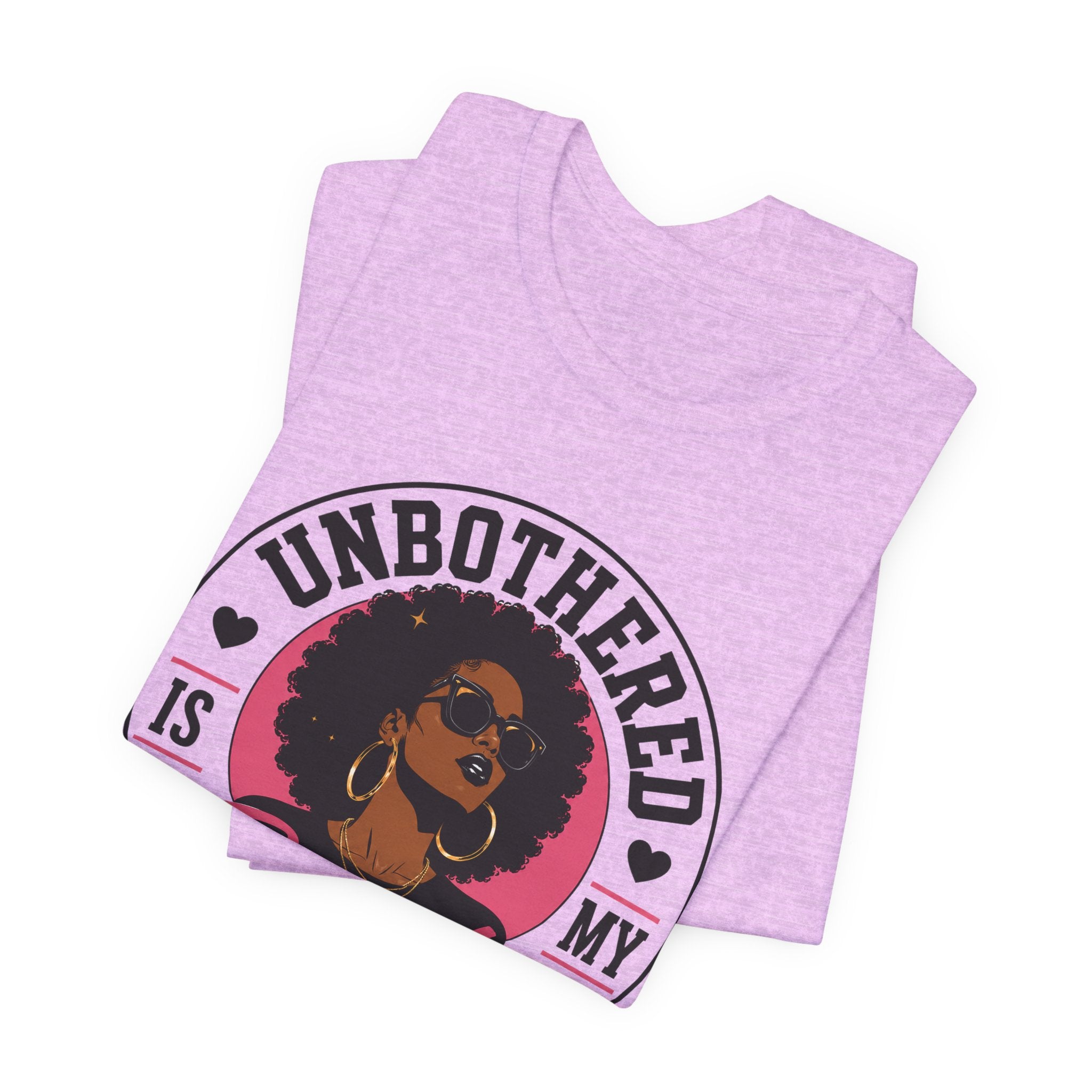 Unbothered Is My Beauty Secret Tee