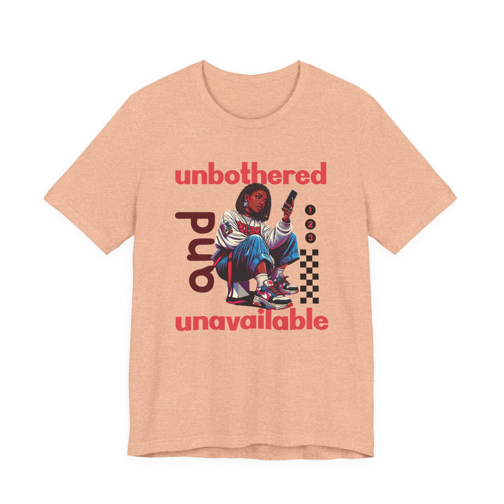 Unbothered and Unavailable Graphic Tee — Casual Streetwear Shirt