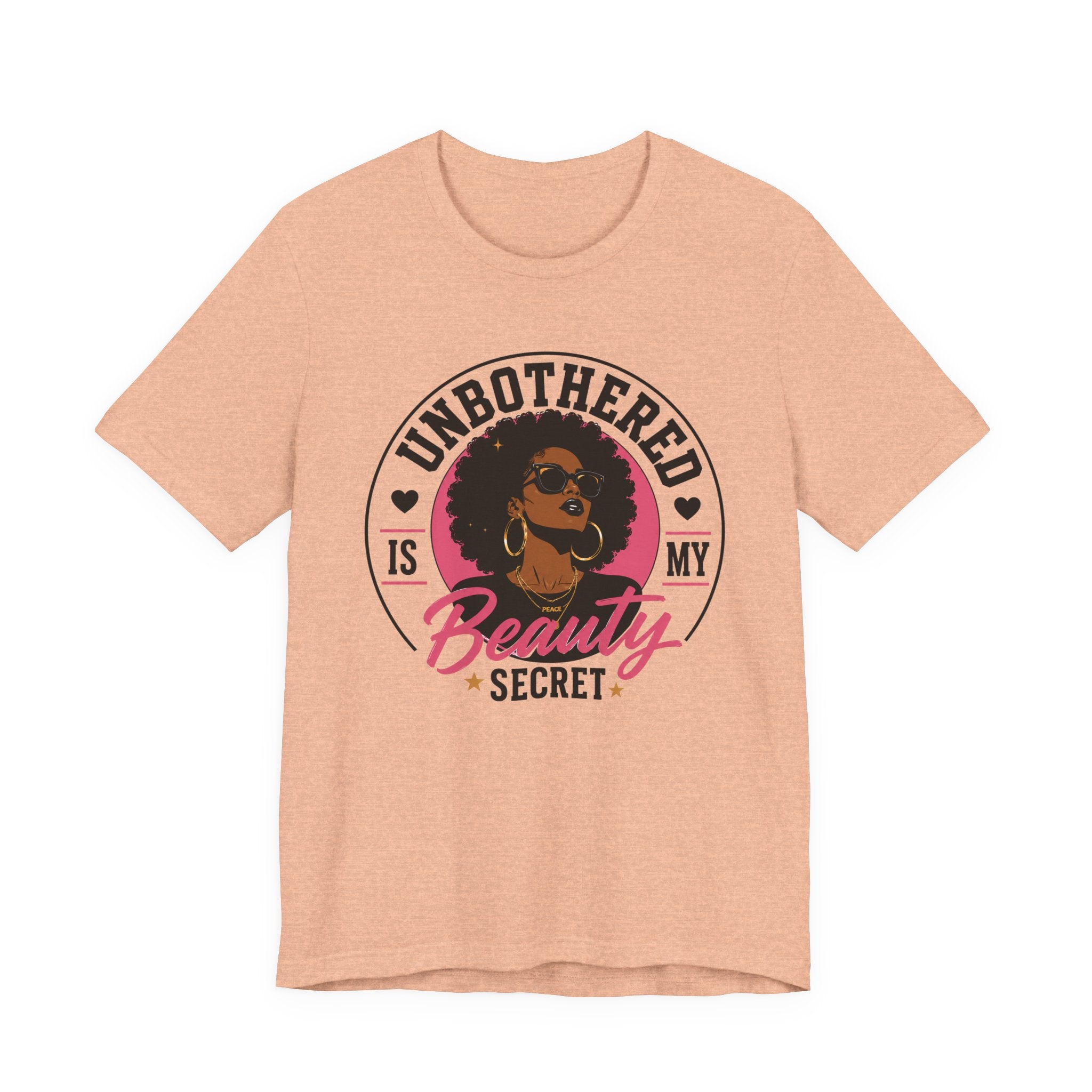 Unbothered Is My Beauty Secret Tee