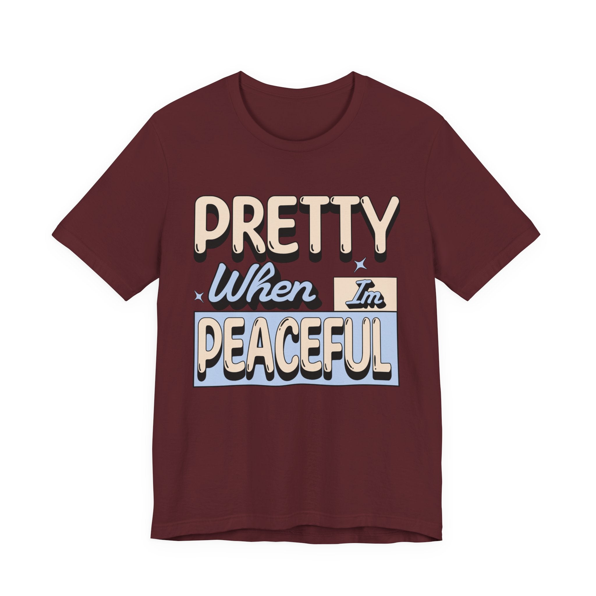 Pretty When I’m Peaceful Graphic Tee — Calm Positive Statement T-Shirt