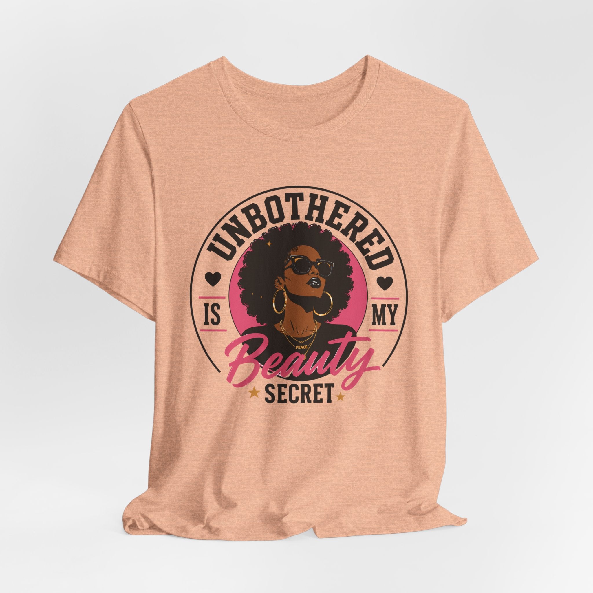 Unbothered Is My Beauty Secret Tee