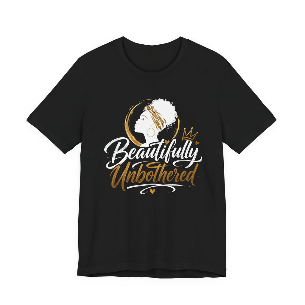 Beautifully Unbothered T-Shirt — Empowering Afrocentric Graphic Tee
