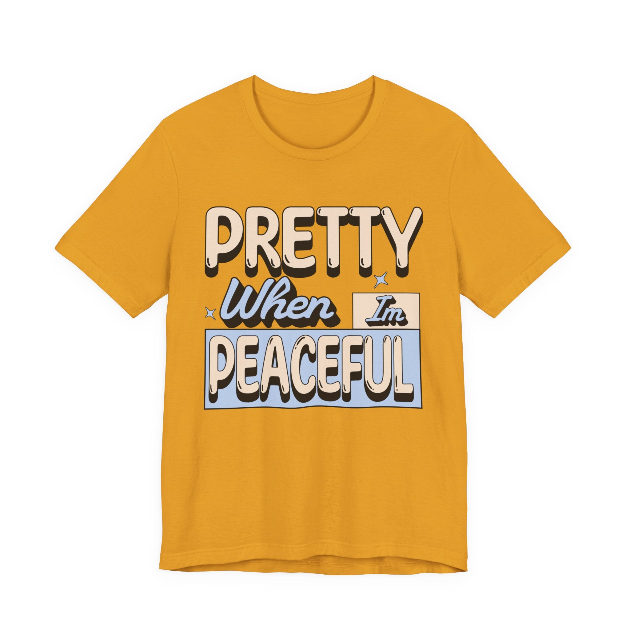 Pretty When I’m Peaceful Graphic Tee — Calm Positive Statement T-Shirt