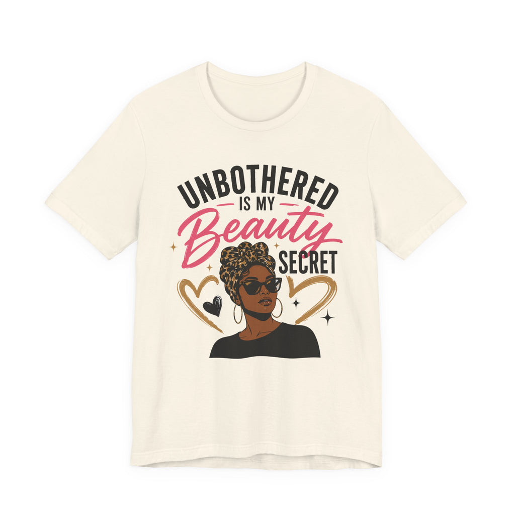 Unbothered Is My Beauty Secret Tee — Empowering Black Woman Graphic T-Shirt