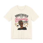 Unbothered Is My Beauty Secret Tee — Empowering Black Woman Graphic T-Shirt