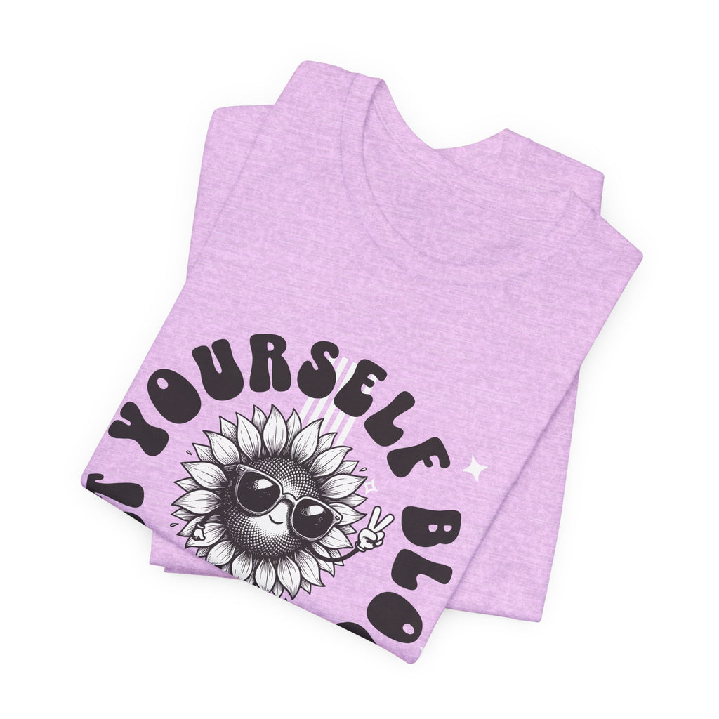 Let Yourself Bloom Sunflower T-Shirt — Positive Gardening Graphic Tee
