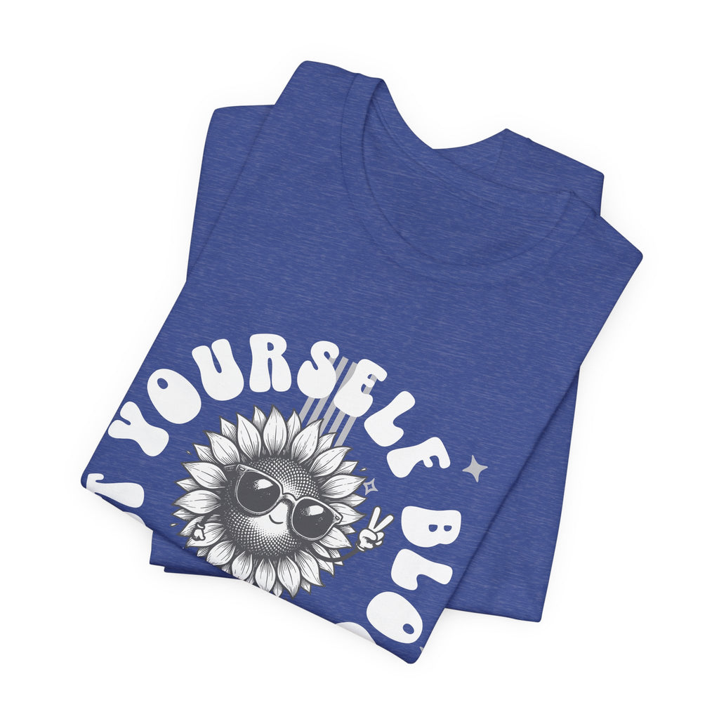 Let Yourself Bloom Sunflower T-Shirt — Positive Gardening Graphic Tee