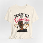 Unbothered Is My Beauty Secret Tee — Empowering Black Woman Graphic T-Shirt