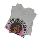 Unbothered Is My Beauty Secret Tee