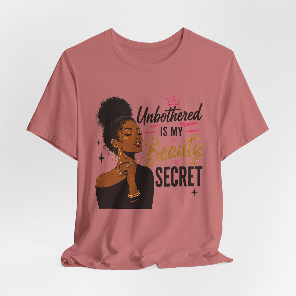 Unbothered Is My Beauty Secret Tee — Empowering Black Woman Graphic T-Shirt