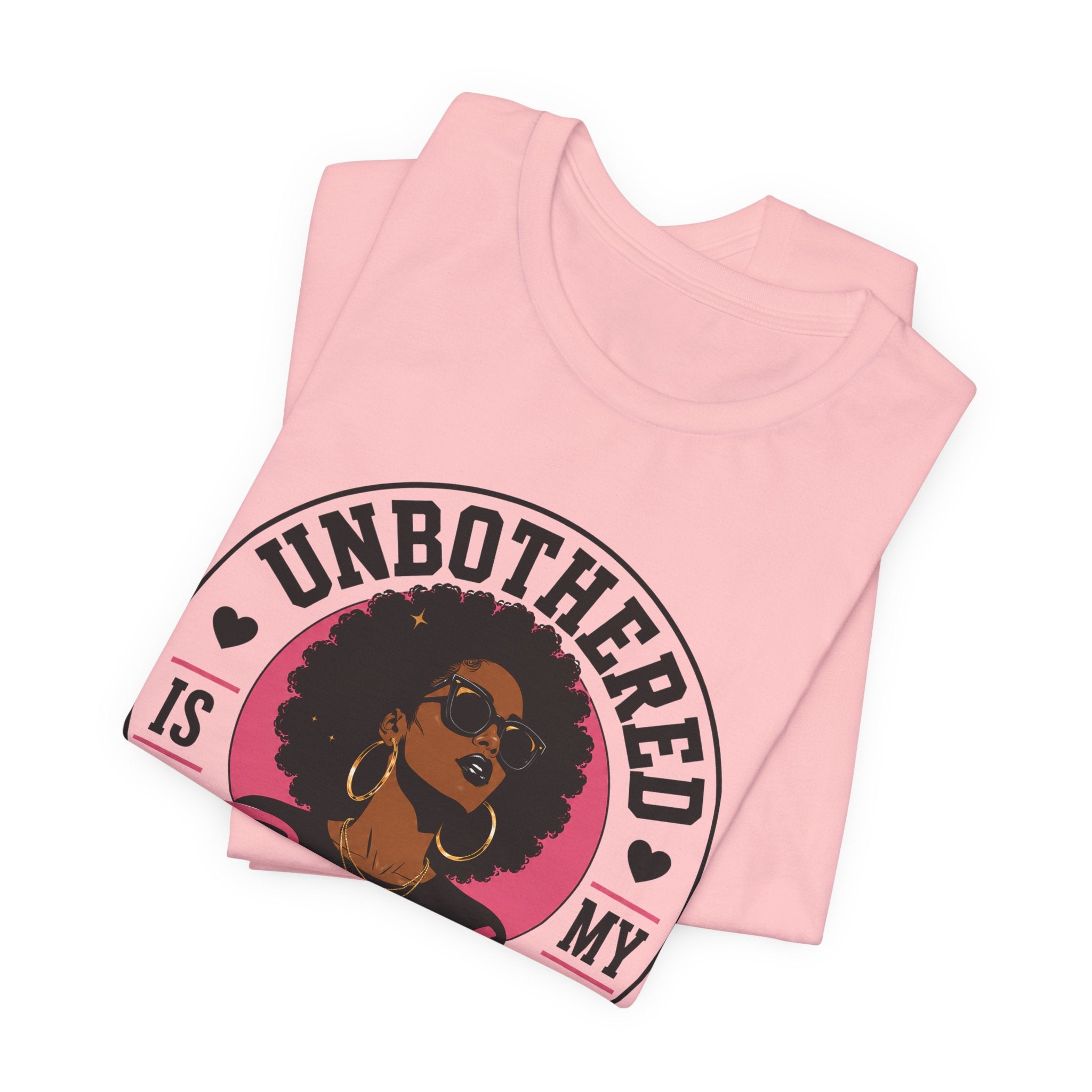 Unbothered Is My Beauty Secret Tee