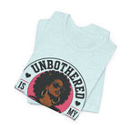 Unbothered Is My Beauty Secret Tee