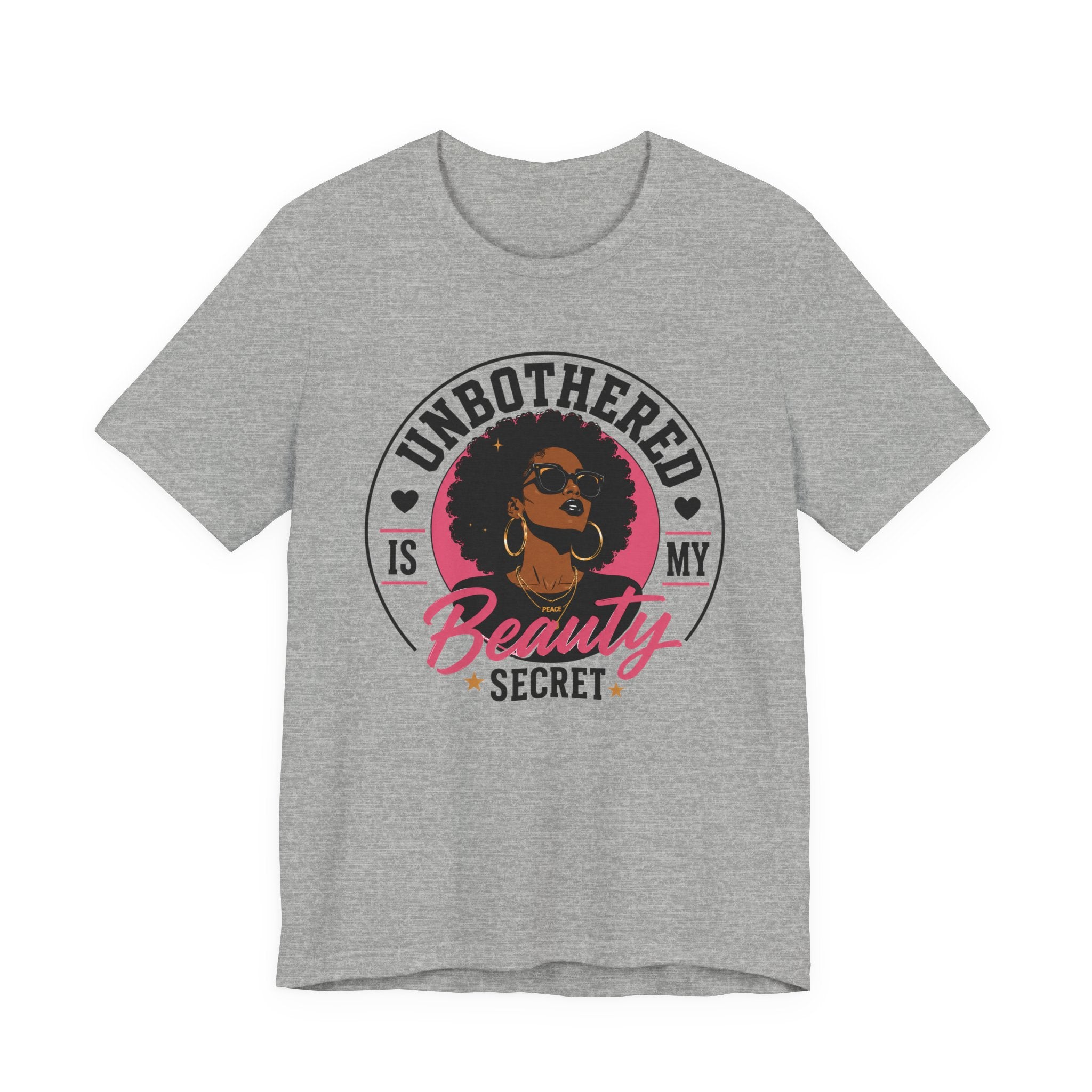 Unbothered Is My Beauty Secret Tee