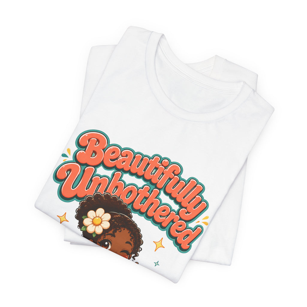 Beautifully Unbothered Tee — Retro Cute Girl Graphic T‑Shirt