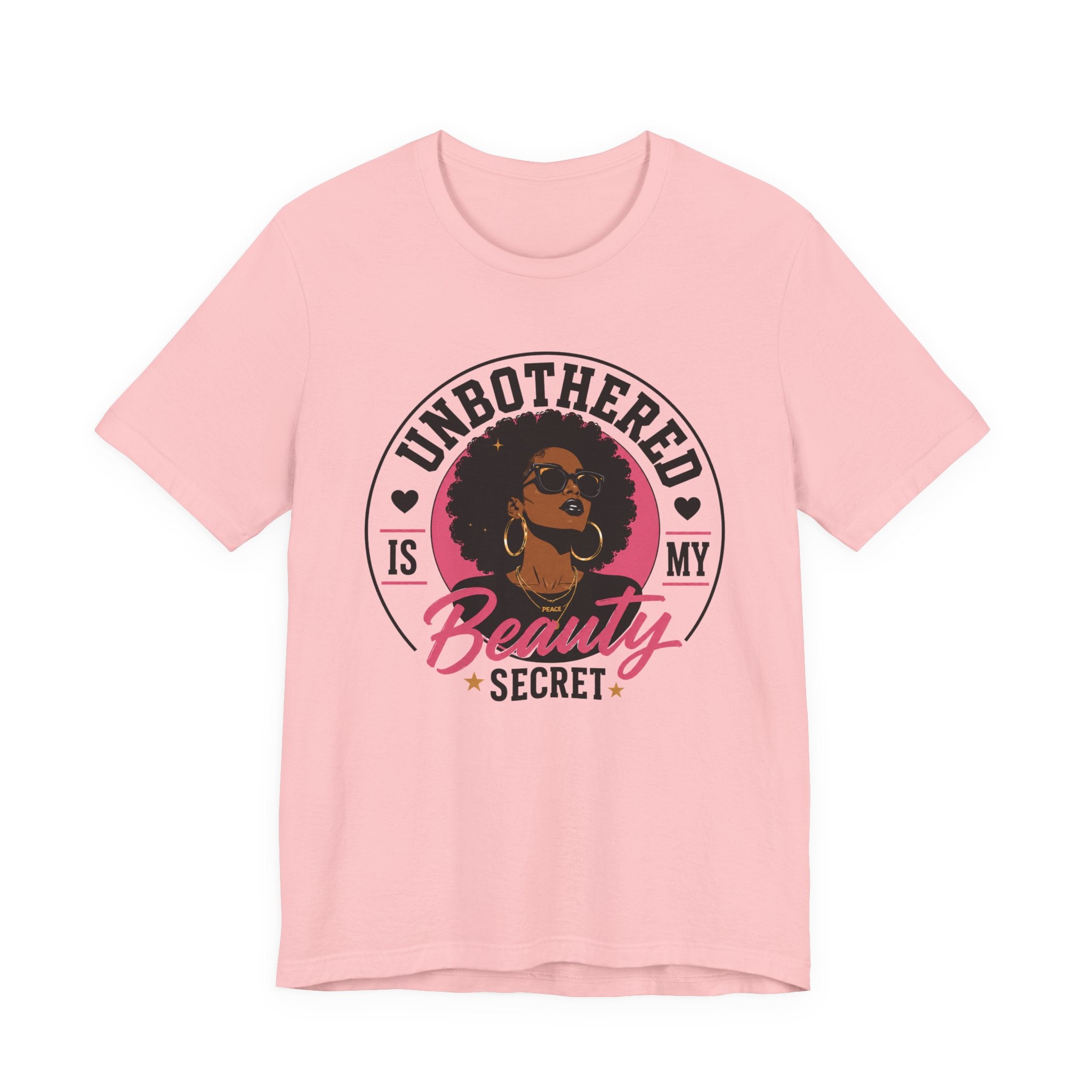 Unbothered Is My Beauty Secret Tee