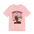 Unbothered Is My Beauty Secret Tee — Empowering Black Woman Graphic T-Shirt