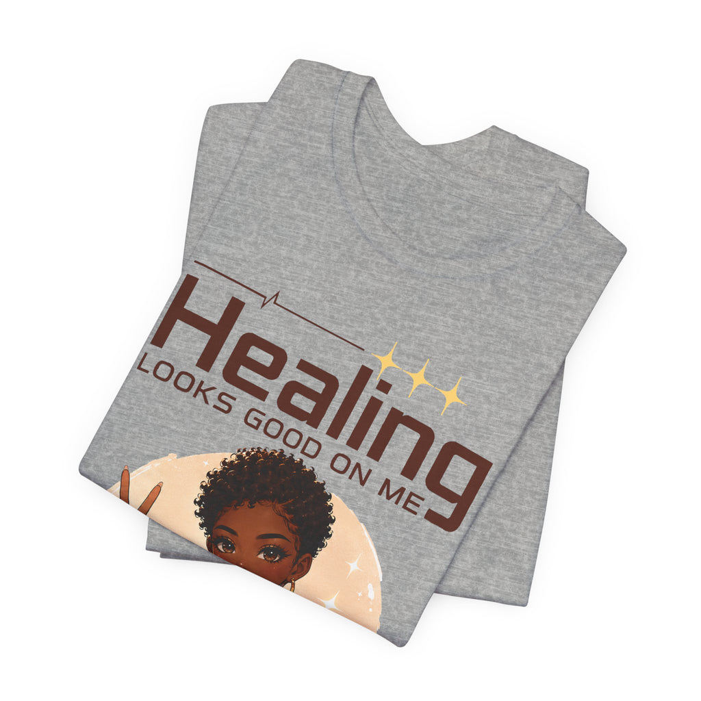 Healing Looks Good On Me T-Shirt
