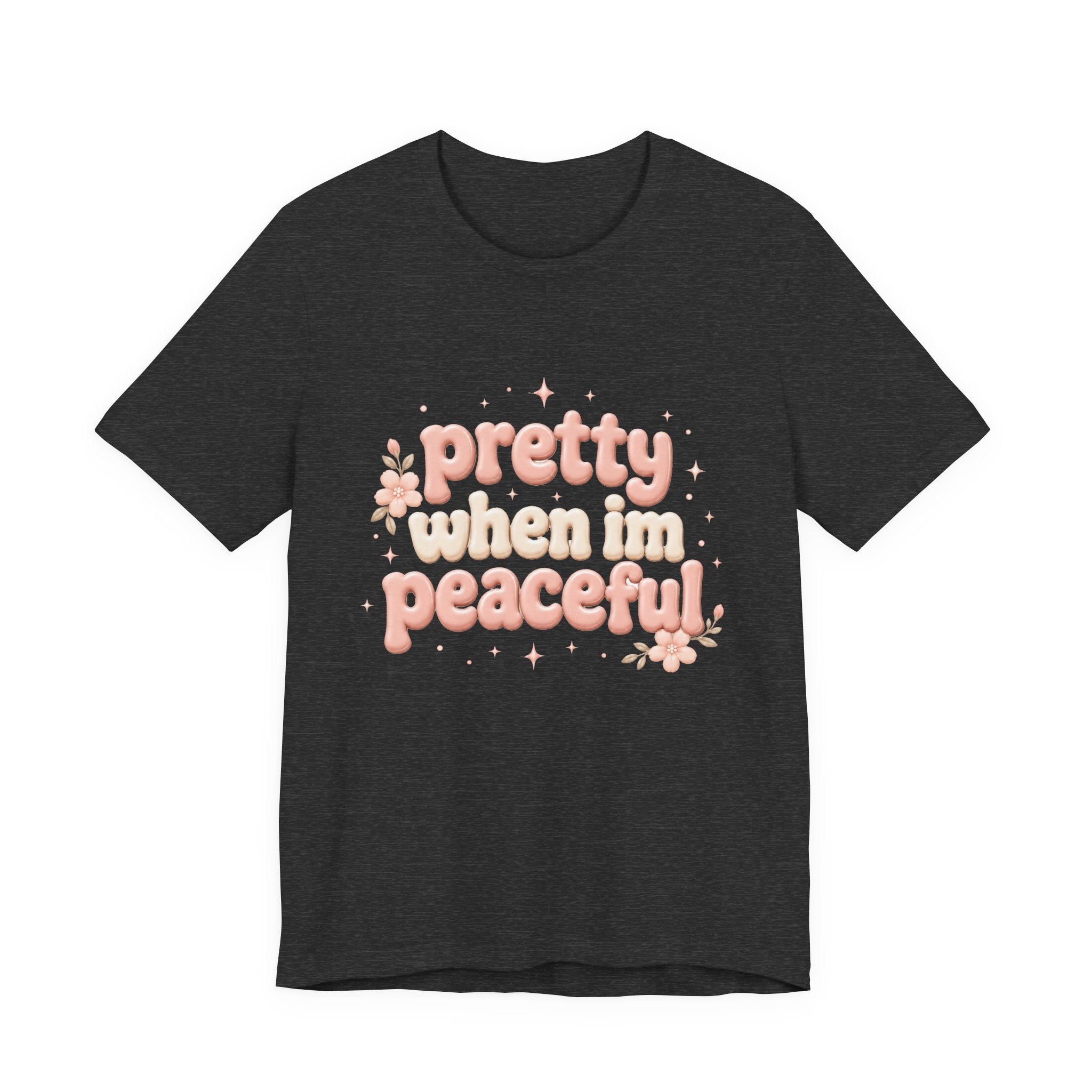 Pretty When I’m Peaceful T-Shirt — Retro Floral Cute Graphic Tee