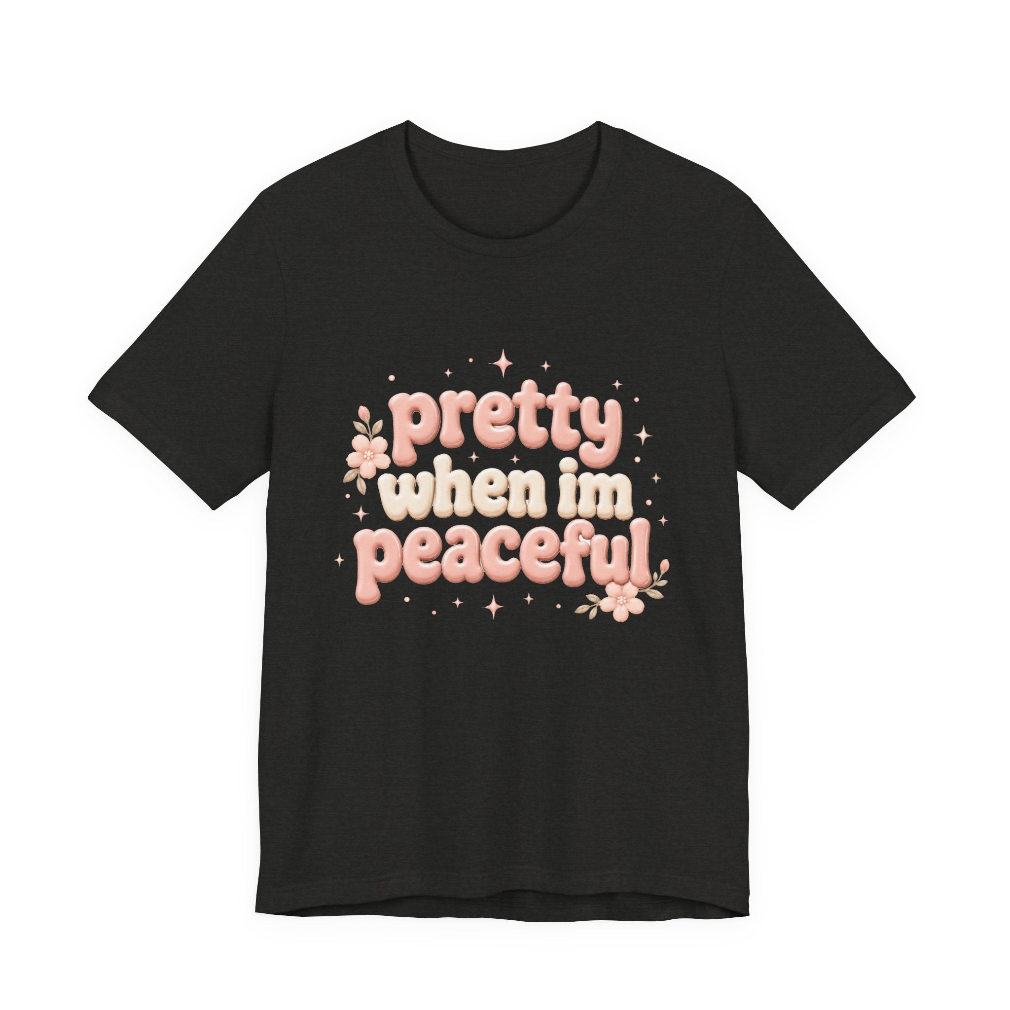 Pretty When I’m Peaceful T-Shirt — Retro Floral Cute Graphic Tee
