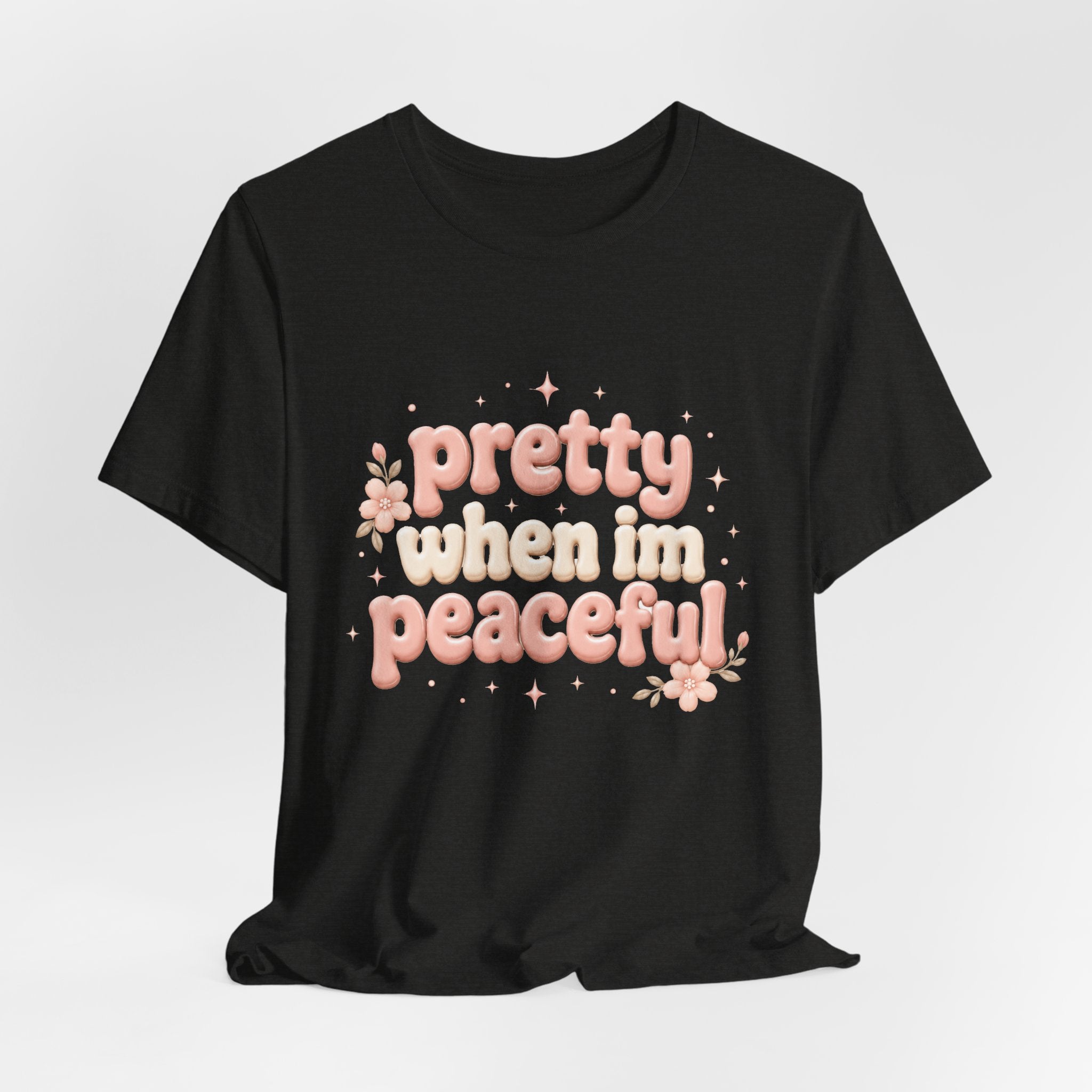 Pretty When I’m Peaceful T-Shirt — Retro Floral Cute Graphic Tee