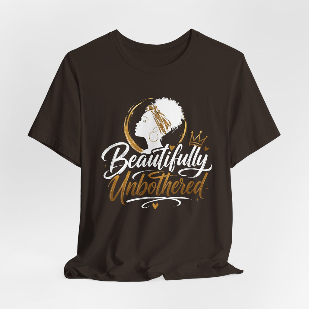Beautifully Unbothered T-Shirt — Empowering Afrocentric Graphic Tee
