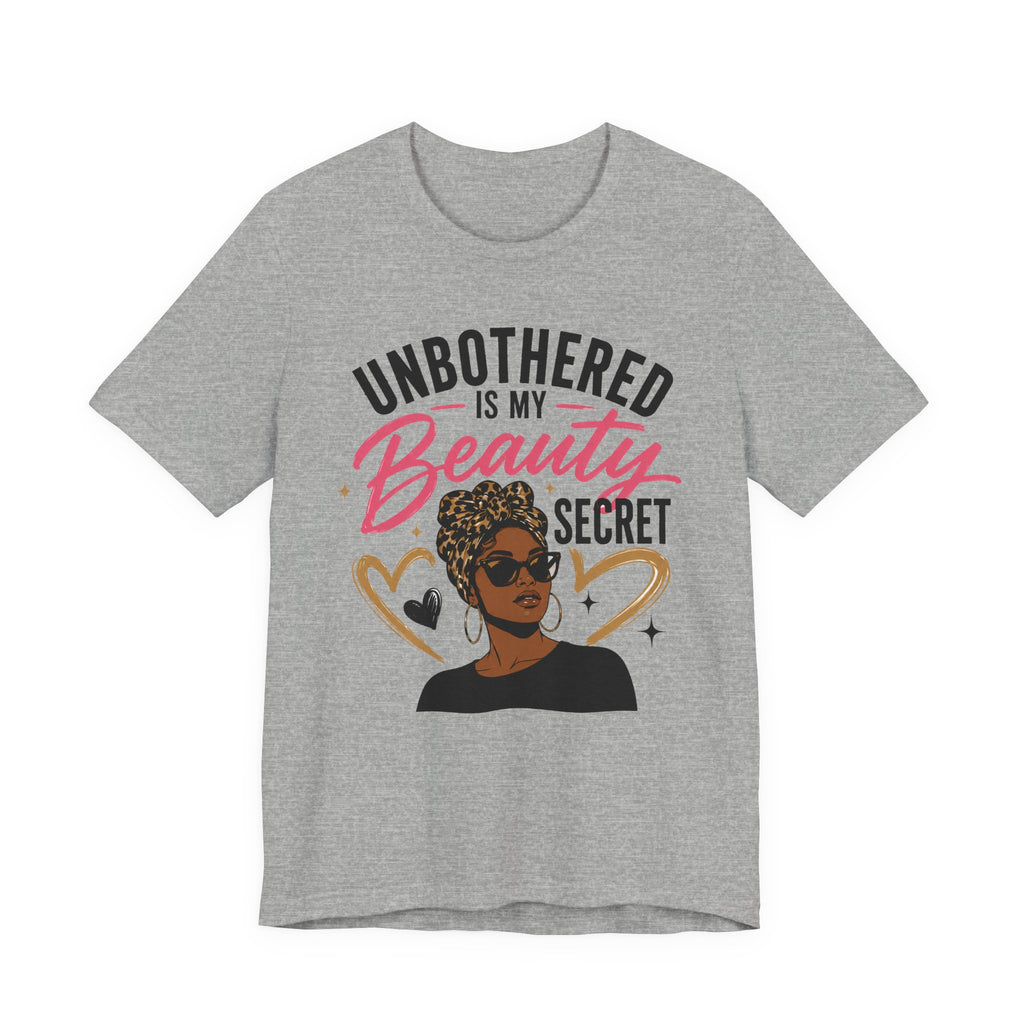 Unbothered Is My Beauty Secret Tee — Empowering Black Woman Graphic T-Shirt