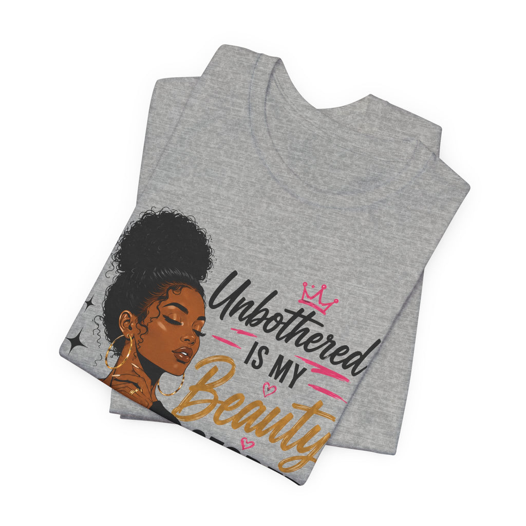 Unbothered Is My Beauty Secret Tee — Empowering Black Woman Graphic T-Shirt