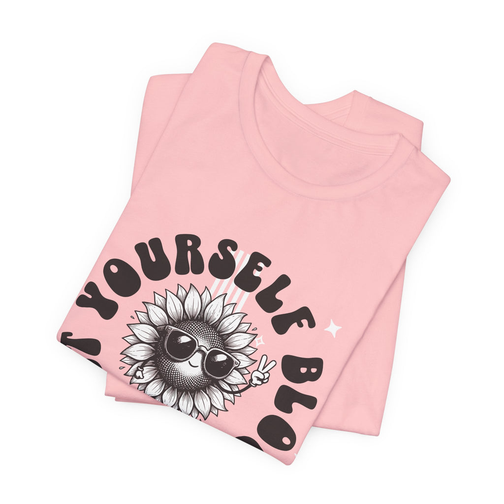 Let Yourself Bloom Sunflower T-Shirt — Positive Gardening Graphic Tee