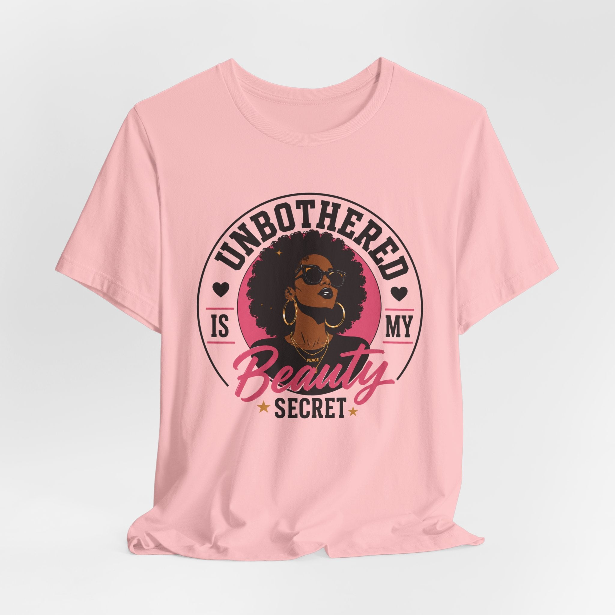 Unbothered Is My Beauty Secret Tee