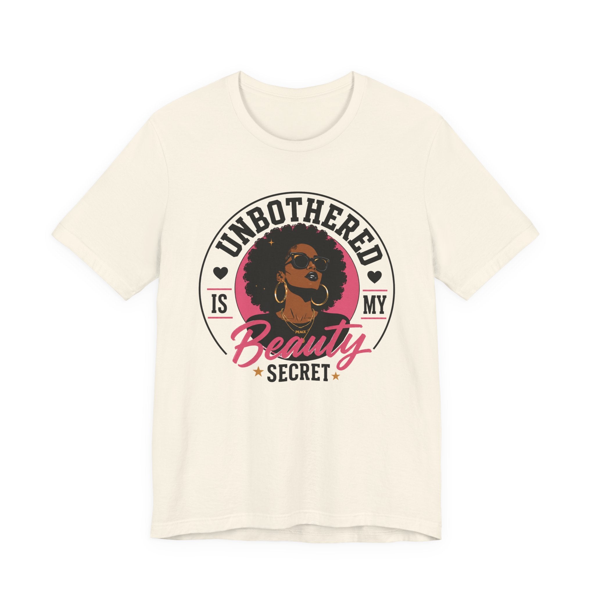 Unbothered Is My Beauty Secret Tee